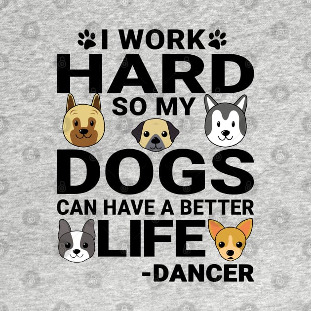 Dancer Dog Love Quotes Work Hard Dogs Lover by jeric020290